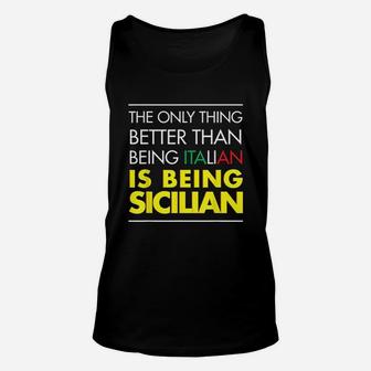 The Only Thing Better Than Being Italian Is Being Sicilian Unisex Tank Top - Seseable