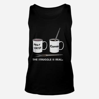 The Struggle Is Real Frustrated Fine Artist Unisex Tank Top - Seseable
