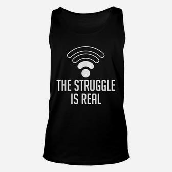 The Struggle Is Real Funny Wifi Connection Unisex Tank Top - Seseable