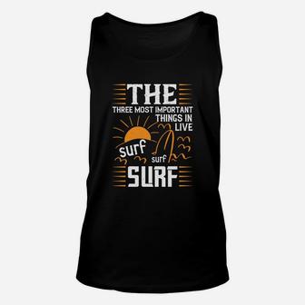 The Three Most Important Things In Life Sur Surf Surf Unisex Tank Top - Seseable