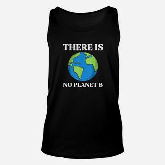 There Is No Planet B Ecologic Awareness Climate Change Unisex Tank Top - Seseable