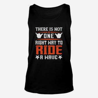 There Is Not One Right Way To Ride A Wave Unisex Tank Top - Seseable