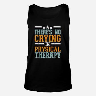 Theres No Crying In Physical Therapy Funny Unisex Tank Top - Seseable