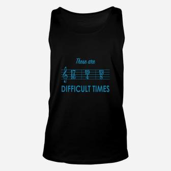 These Are Difficult Times Unisex Tank Top - Seseable