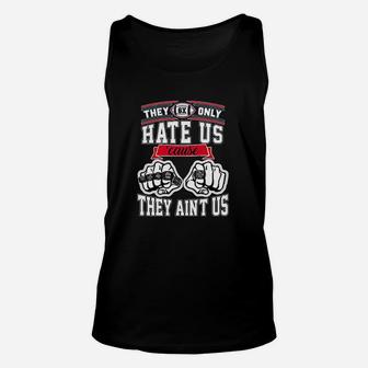 They Only Hate Us Cause They Aint Us New England Unisex Tank Top - Seseable