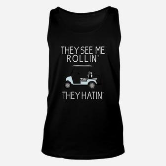 They See Me Rollin They Hatin Funny Golfers T-shirt Unisex Tank Top - Seseable