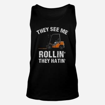 They See Me Rolling They Hating Funny Forklift Driver Gift Unisex Tank Top - Seseable