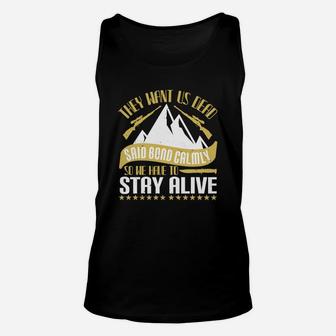 They Want Us Dead Said Bond Calmly So We Have To Stay Alive Unisex Tank Top - Seseable