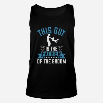 This Guy Is The Father Of The Groom Unisex Tank Top - Seseable