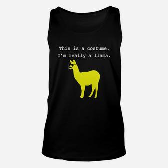 This Is A Costume. I'm Really A Llama- Easy Halloween Costu Unisex Tank Top - Seseable