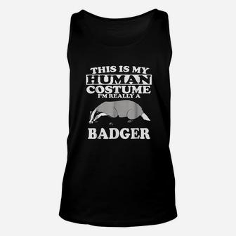 This Is My Human Costume I Am Really A Badger Unisex Tank Top | Seseable UK