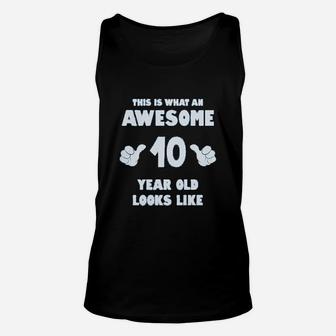 This Is What An Awesome 10 Year Old Looks Like Unisex Tank Top - Seseable