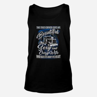 This Truck Driver Loves His Beautiful Crazy Wife Trucker Unisex Tank Top - Seseable
