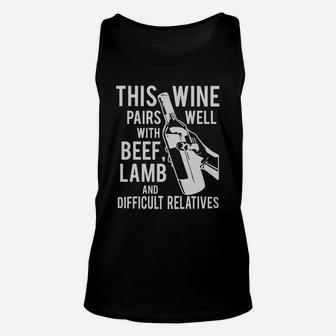 This Wine Pairs Well With Beef Lamb And Difficult Relatives Unisex Tank Top - Seseable