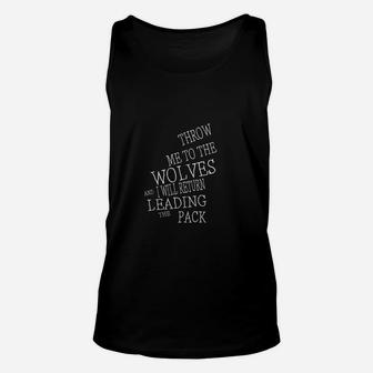 Throw Me To The Wolves I Will Return Leading The Pack Unisex Tank Top - Seseable