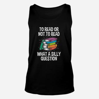 To Read Or Not To Read Reading Hobby Book Lover Unisex Tank Top - Seseable