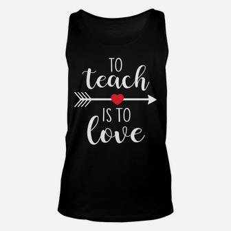 To Teach Is To Love Cute Valentines Day For Teacher Unisex Tank Top - Seseable