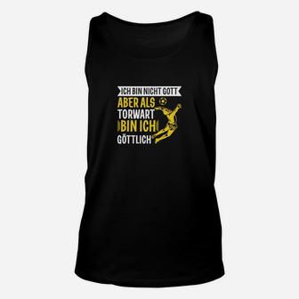 Torwart Göttlich Spruch Unisex TankTop, Fußballtorwart Motiv Tee - Seseable