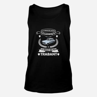 Trabant Fan Unisex TankTop Schwarz, Ich Brauche Keinen Therapie Spruch - Seseable