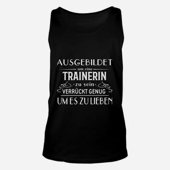 Trainerin Statement Unisex TankTop Ausbildet & Verrückt Genug, Schwarz, Lustiges Design - Seseable