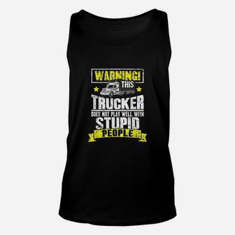 Truck Driver Gift Warning This Trucker Does Not Play Well Unisex Tank Top - Seseable