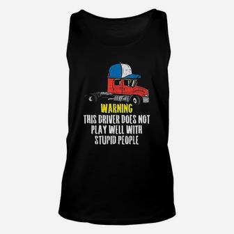 Truck Driver Warning Stupid People Trucking Trucker Gift Unisex Tank Top - Seseable