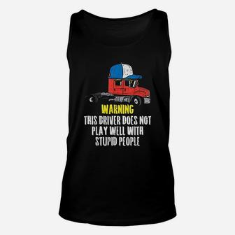 Truck Driver Warning Stupid People Trucking Trucker Gift Unisex Tank Top - Seseable