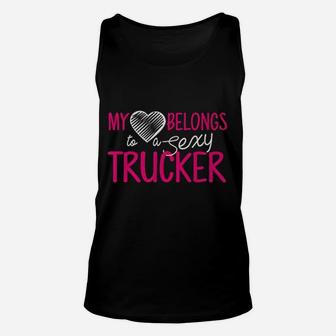 Truck Driver Wife My Heart Belongs To A Trucker Unisex Tank Top - Seseable