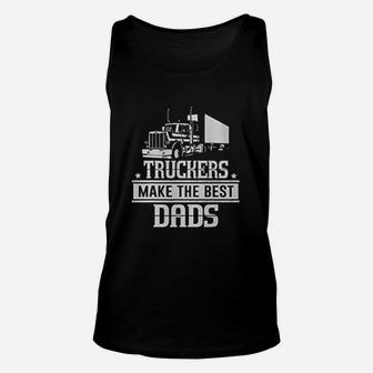 Truckers Make The Best Dads Father Day Trucker Unisex Tank Top - Seseable