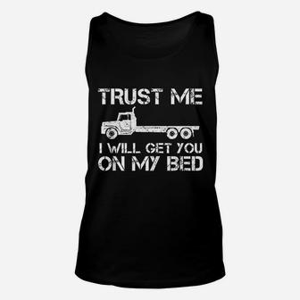 Trust Me I Will Get You On My Bed Funny Flat Bed Truck Unisex Tank Top - Seseable
