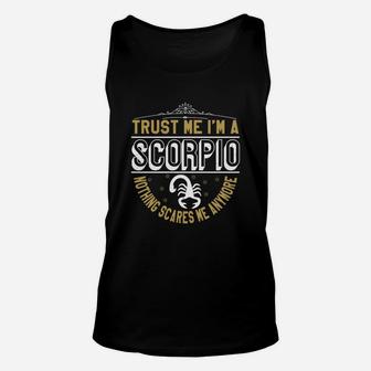 Trust Me Im A Scorpio Nothing Scares Me Anymore Unisex Tank Top - Seseable