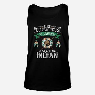 Trust The Government Just Ask An Indian Native American Day Unisex Tank Top - Seseable