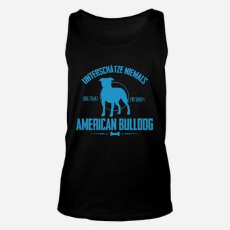 Unterschätze nie Frau mit Amerikanischer Bulldogge Unisex TankTop, Humorvolles Damen Tee - Seseable