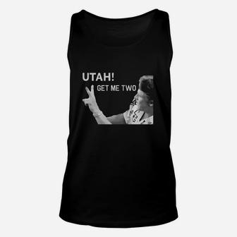Utah Get Me Two T-shirt, Funny 1980s Quote Shirt Unisex Tank Top - Seseable