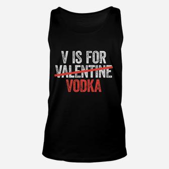 V Is For Vodka Anti Valentines Day Drinking Unisex Tank Top - Seseable