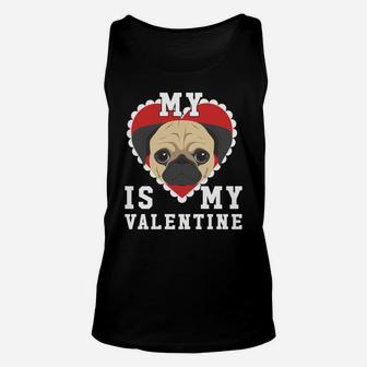 Valentines Day My Dog Is My Valentine Pug Unisex Tank Top - Seseable