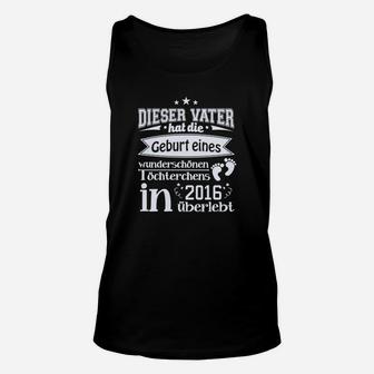 Vatertag Unisex TankTop: Überlebender Vater von 2016 Töchterchen - Seseable