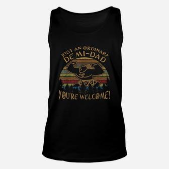 Vintage Just An Ordinary Demi Dad You’re Welcome Shirt Unisex Tank Top - Seseable