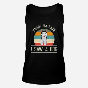 Vintage Motive For Dog Lover Gifts Sorry Im Late Unisex Tank Top - Seseable