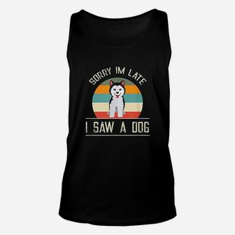 Vintage Motive For Dog Lover Sorry Im Late Unisex Tank Top - Seseable