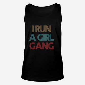 Vintage Retro I Run A Girl Gang Mom Of Girls Dad Mother Unisex Tank Top - Seseable