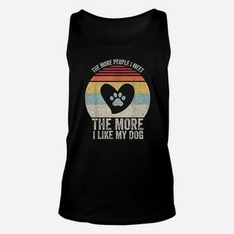 Vintage Retro The More People I Meet The More I Like My Dog Unisex Tank Top - Seseable