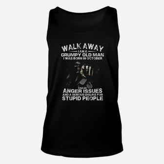 Walk Away I Am A Grumpy Old Man I Was Born In October Unisex Tank Top - Seseable