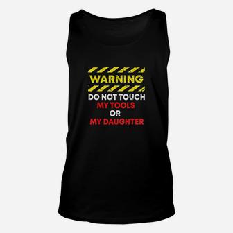 Warning Do Not Touch My Tools Or Daughter Mechanic Dad Gift Unisex Tank Top - Seseable