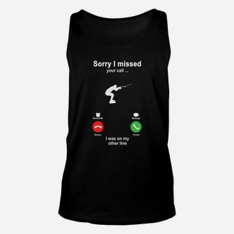 Water Skiing Sorry I Missed Your Call I Was On My Other Line Funny Sport Lovers Unisex Tank Top - Seseable