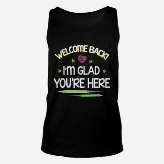 Welcome Back I Am Glad You Are Here Happy First Day Of School Unisex Tank Top - Seseable