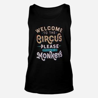 Welcome To The Circus, Please Pardon My Monkeys Funny Unisex Tank Top - Seseable