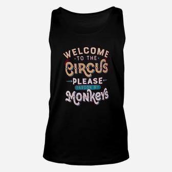Welcome To The Circus Please Pardon My Monkeys Unisex Tank Top - Seseable
