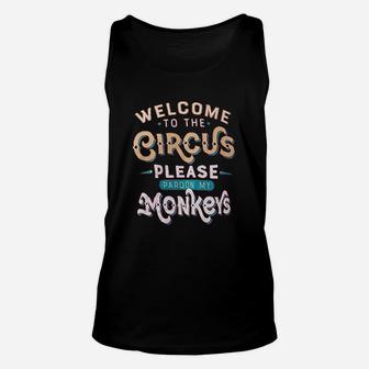 Welcome To The Circus Please Pardon My Monkeys Unisex Tank Top - Seseable