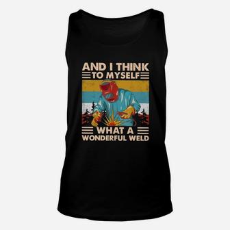 Welder And I Think To Myself What A Wonderful Weld Unisex Tank Top - Seseable
